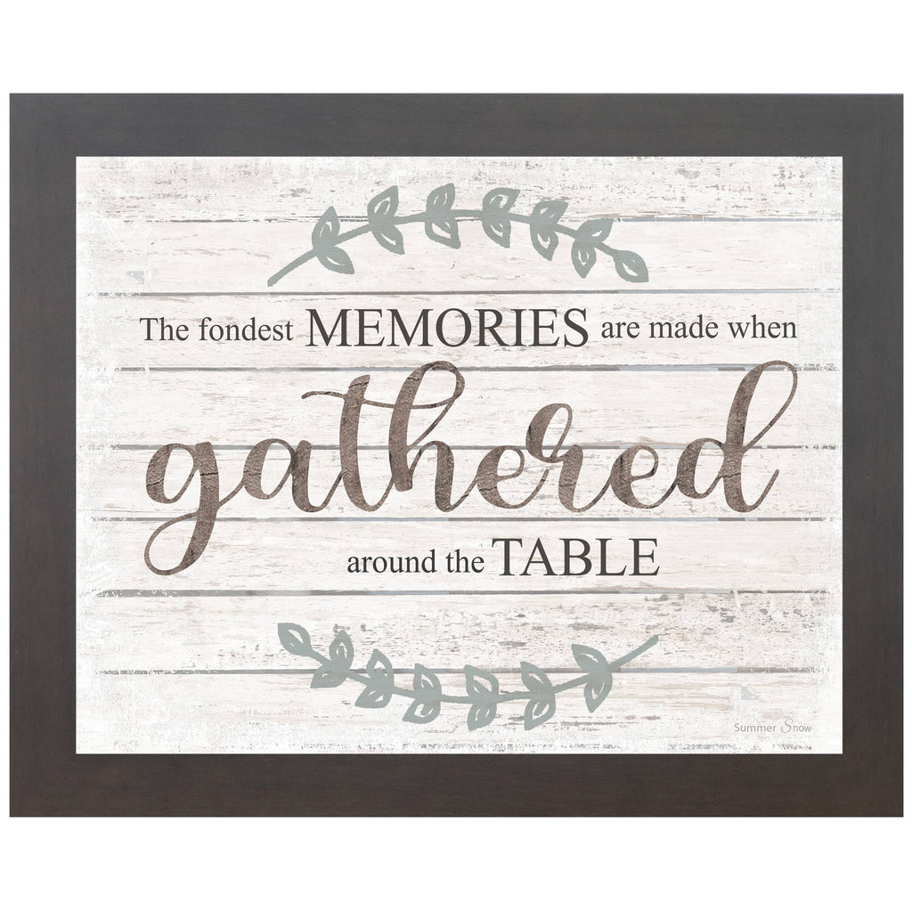 Our Greatest Memories Are Made Gathered Around The Table Art: Brown Frame / 13x16" with 1" frame