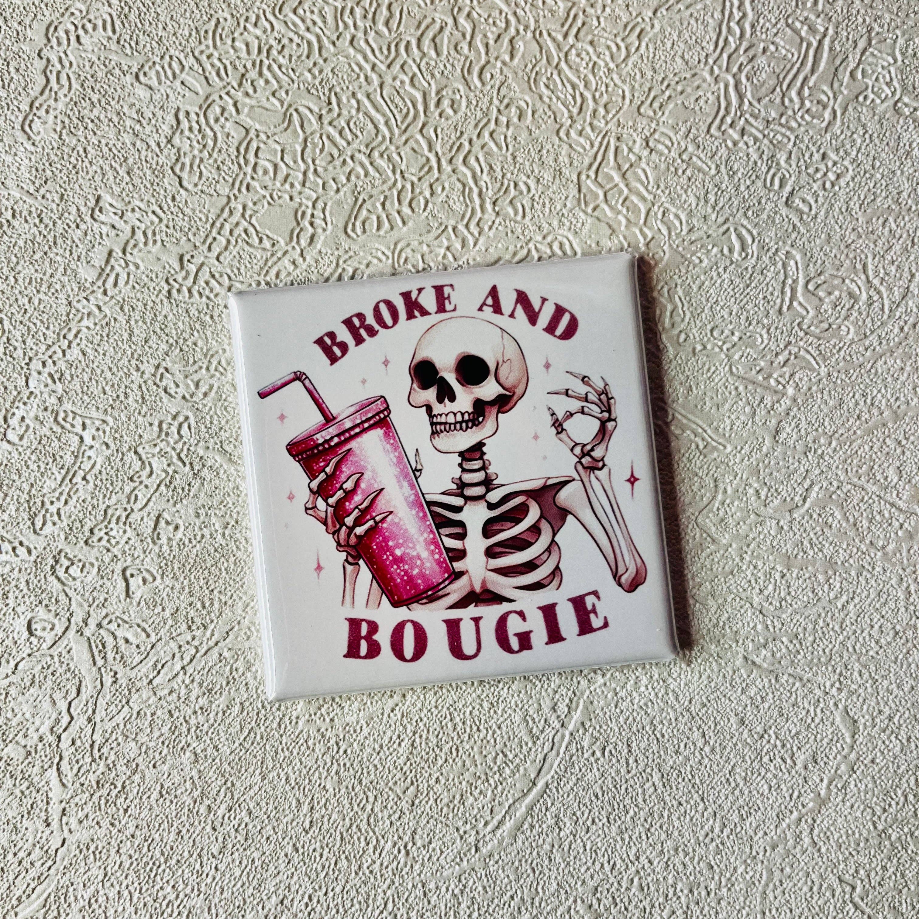 BROKE AND BOUGIE 2x2 MAGNET