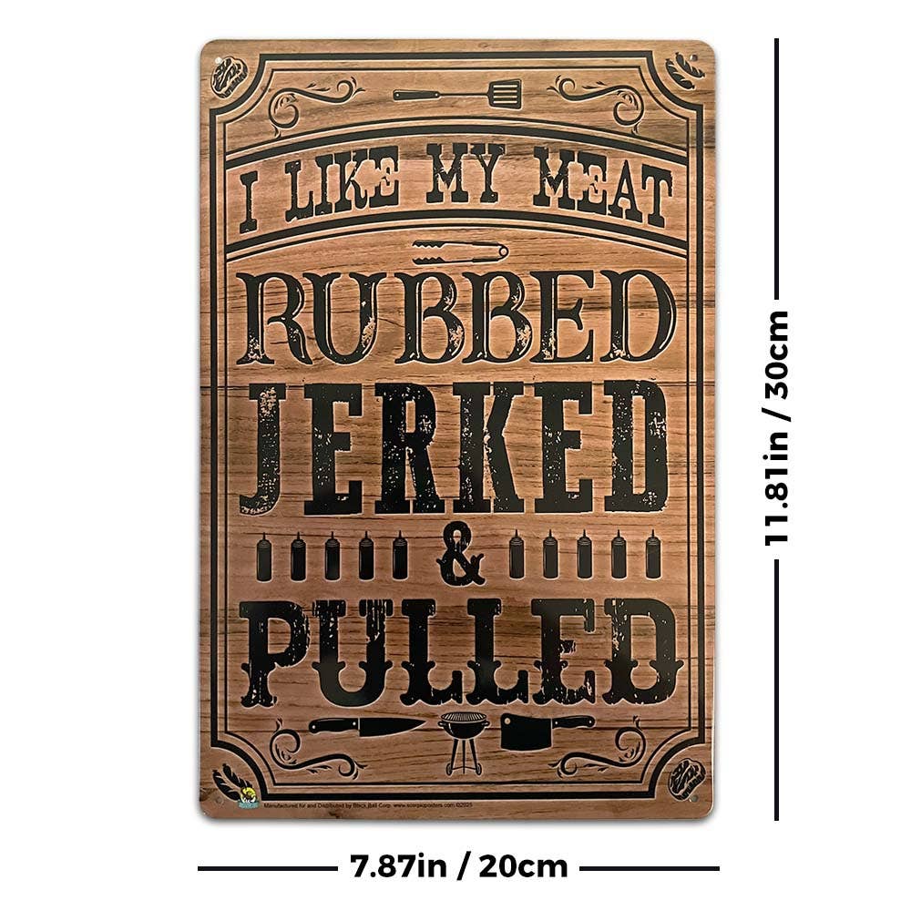 I Like My Meat Rubbed Tin Sign - 20x30cm - 7.87" x 11.81"