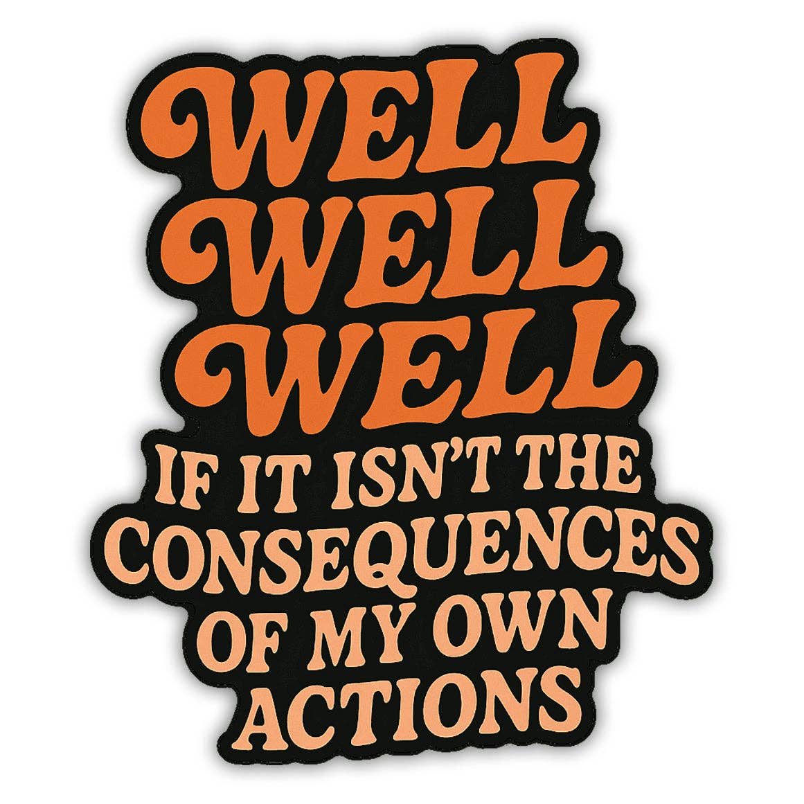 Well Well Well If It Isn't the Consequences Sticker: Default
