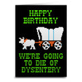 We're Going to Die of Dysentery "Oregon Trail" Greeting Card