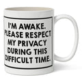 I'm Awake. Please Respect my Privacy Mug