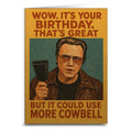 It's Your Birthday But It Could Use More Cowbell Birthday Greeting Card: Card & Envelope Only