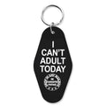 I Can't Adult Today Keychain