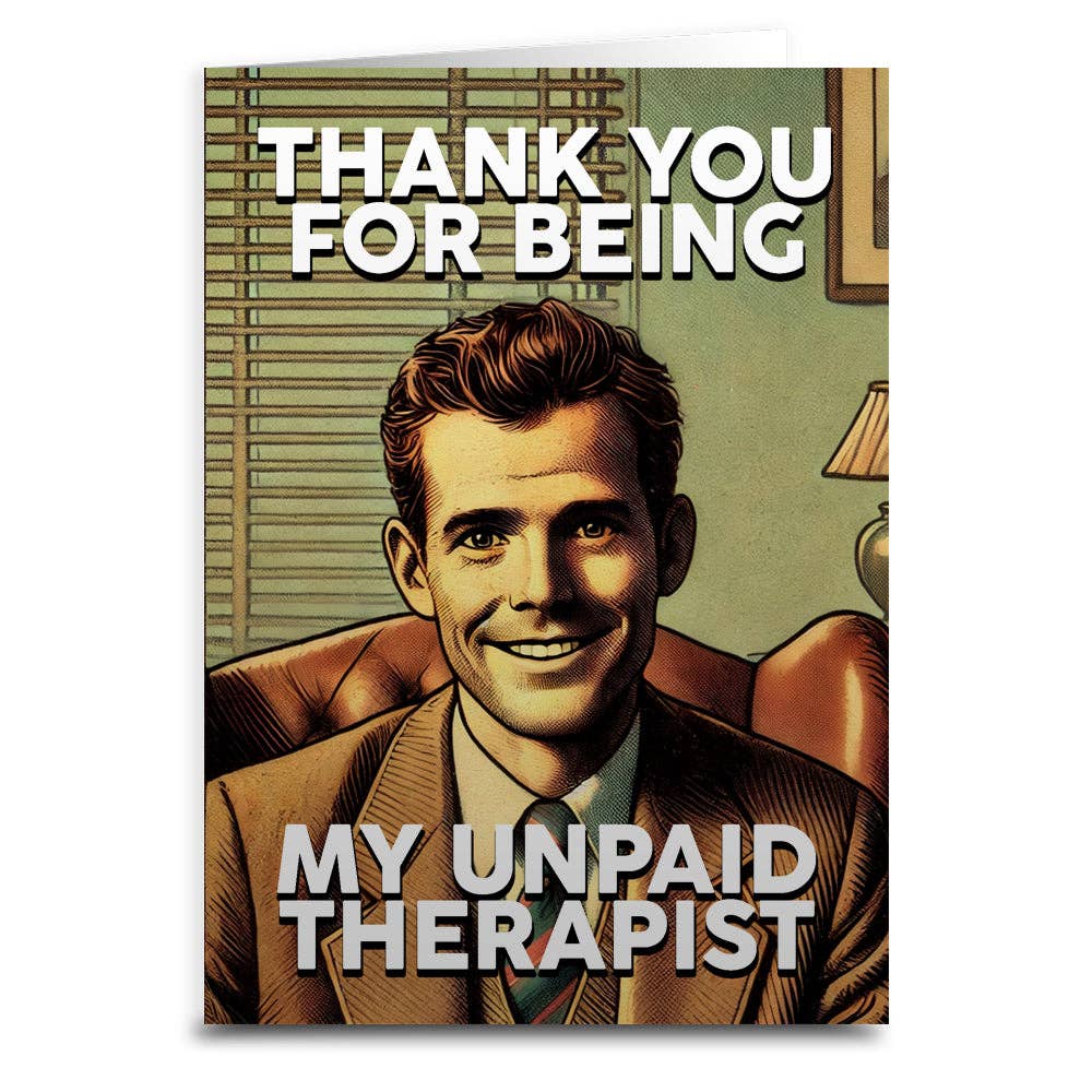 Thank You for Being My Unpaid Therapist Greeting Card: Card and Envelope Only