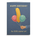 No You Grow Up Birthday Card: Card and Envelope Only