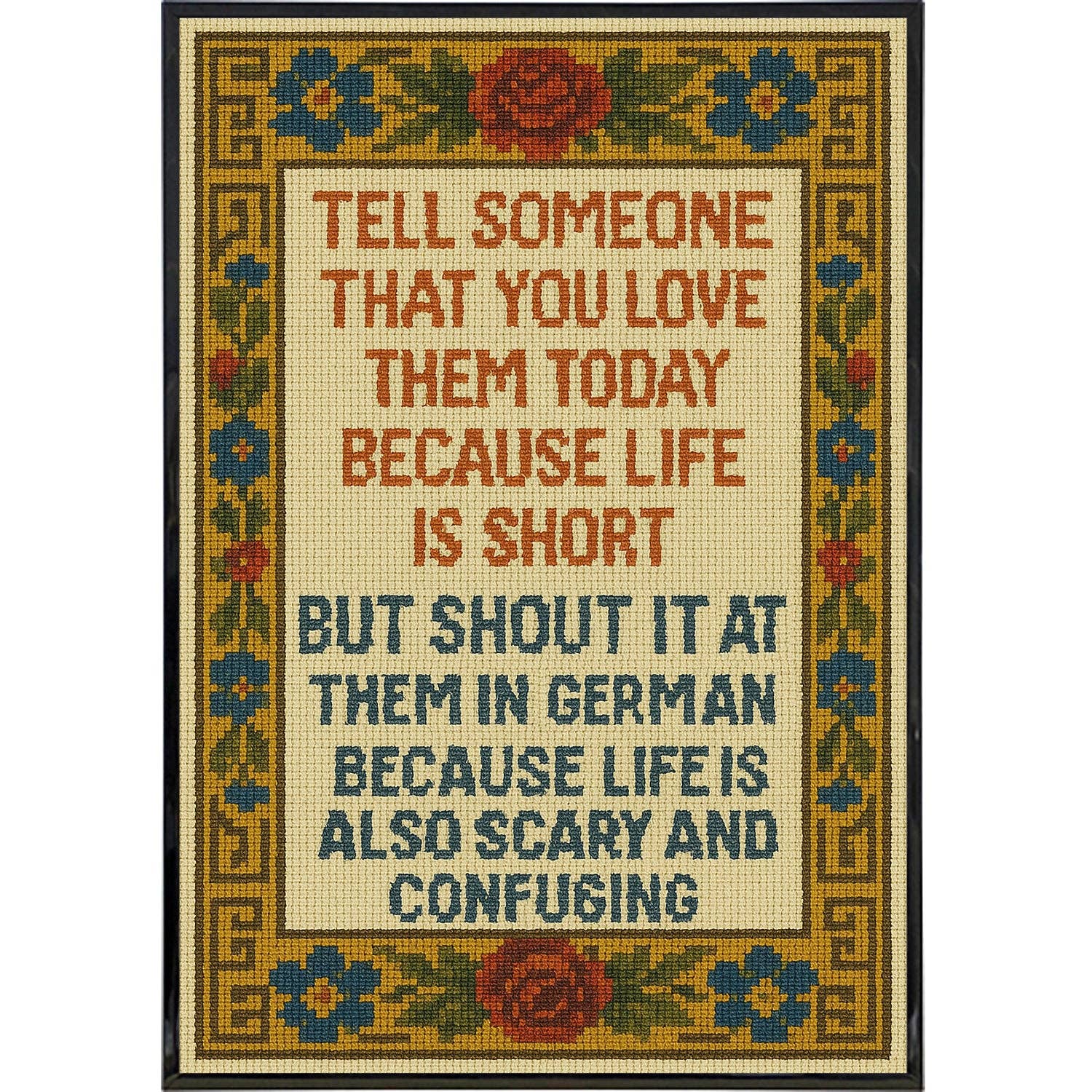Tell Someone That You Love Them Today Needlepoint Poster Print: Board & Bagged