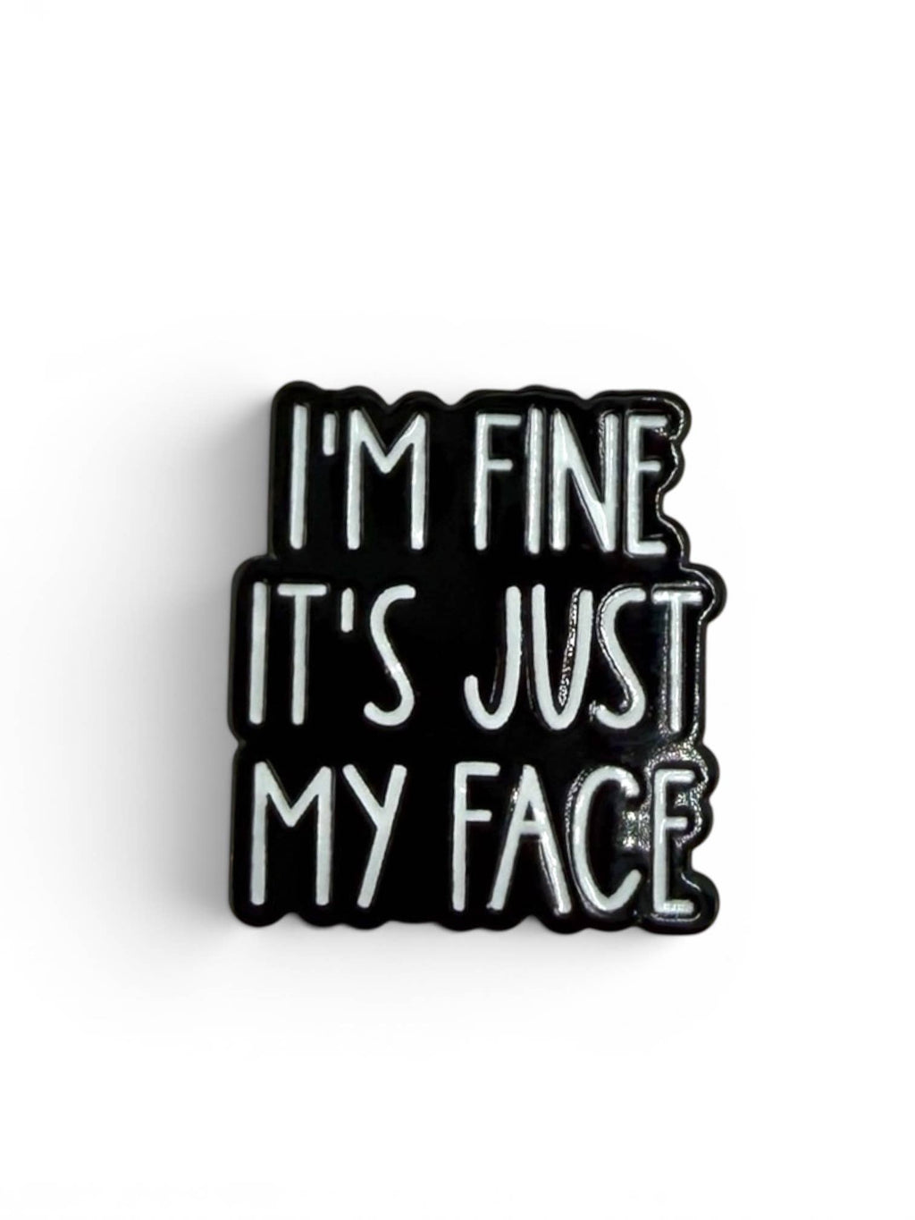It's Just My Face - Bookish Merch Gift Enamel Pin
