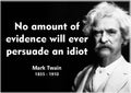 Magnet - Mark Twain No Evidence Will Persuade Idiot Quote