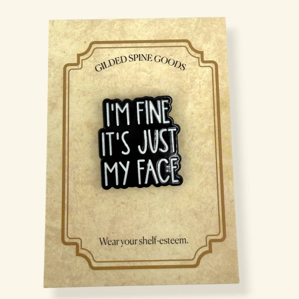 It's Just My Face - Bookish Merch Gift Enamel Pin