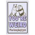 You're Weird I'm Keeping You Hanging Decor