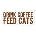 Drink Coffee Feed Cats Sticker