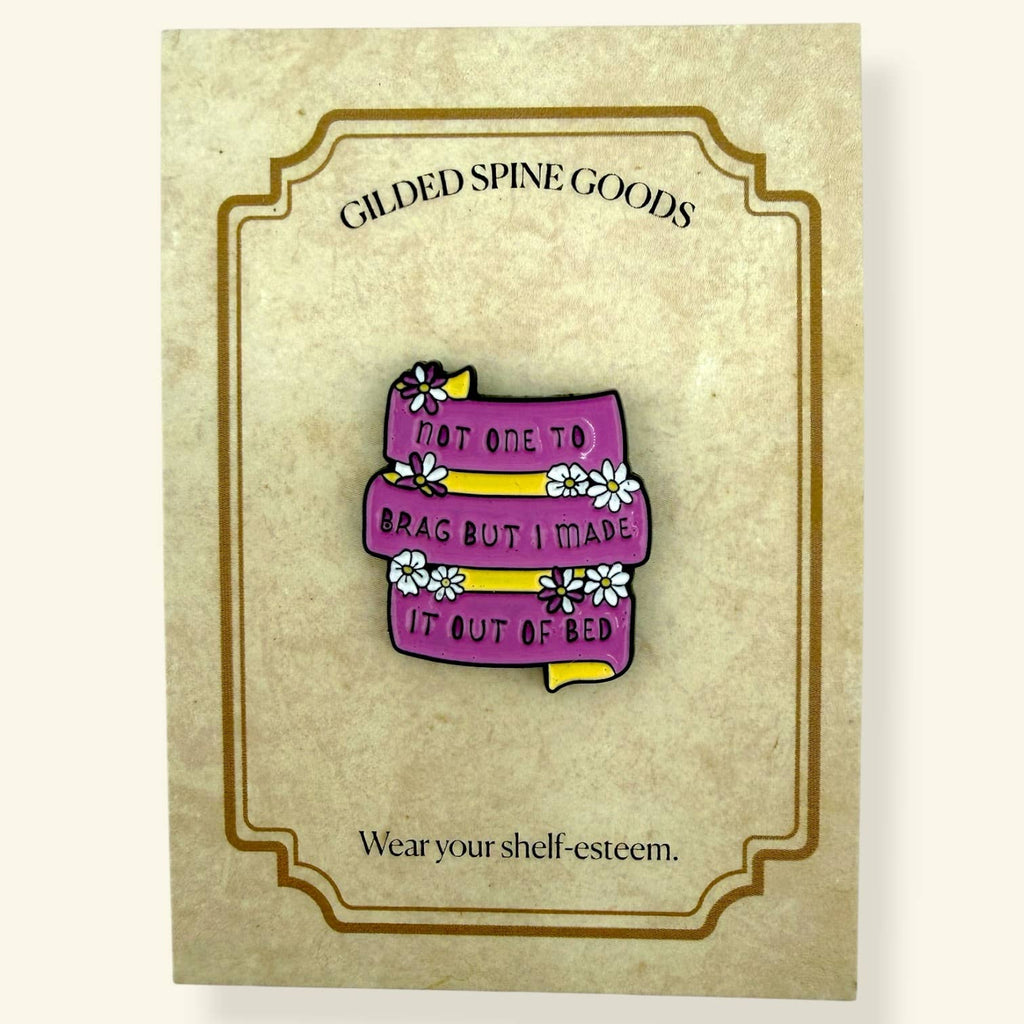Made it Out of Bed - Bookish Merch Gift Enamel Pin