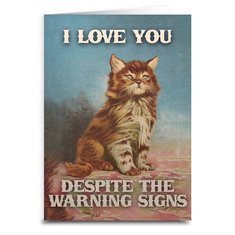 I Love You Despite the Warning Signs Greeting Card: Card and Envelope Only