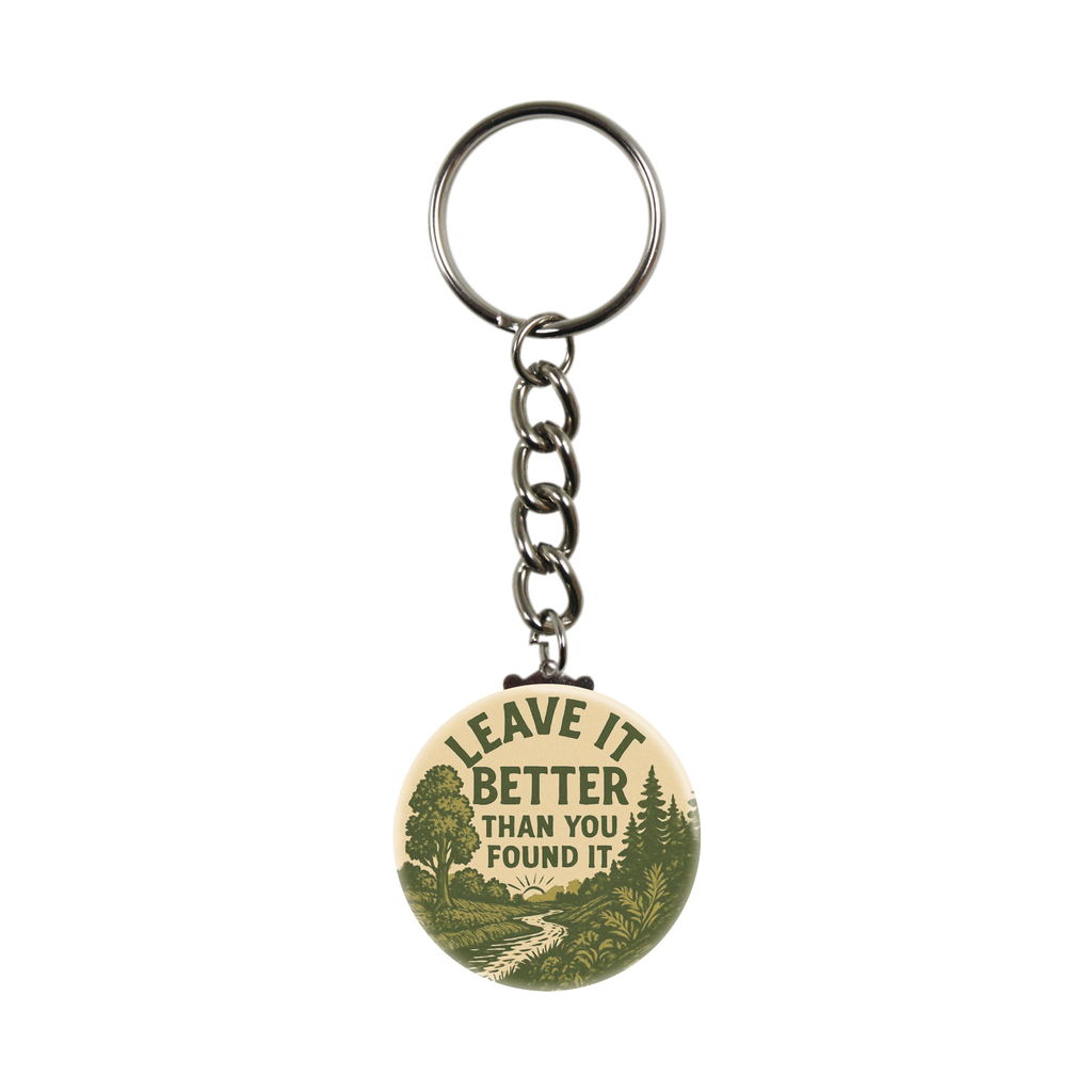 Keychain - "Leave It Better Than You Found It"